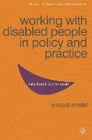 Working with Disabled People in Policy and Practice: A social model - Sally French,John Swain - cover