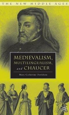 Medievalism, Multilingualism, and Chaucer - M. Davidson - cover