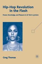 Hip-Hop Revolution in the Flesh: Power, Knowledge, and Pleasure in Lil’ Kim’s Lyricism