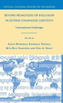 Beyond Pedagogies of Exclusion in Diverse Childhood Contexts: Transnational Challenges - cover