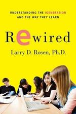 Rewired: Understanding the IGeneration and the Way They Learn