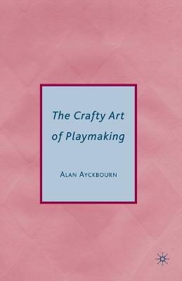 The Crafty Art of Playmaking - Alan Ayckbourn - cover