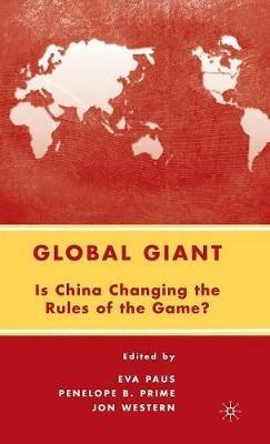 Global Giant: Is China Changing the Rules of the Game? - E. Paus,P. Prime,J. Western - cover