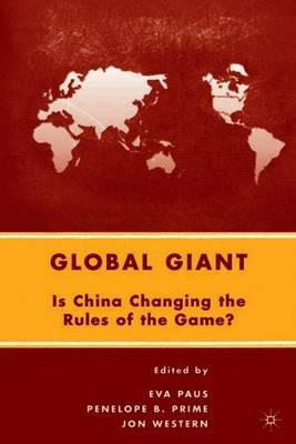 Global Giant: Is China Changing the Rules of the Game? - E. Paus,P. Prime,J. Western - cover