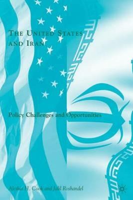 The United States and Iran: Policy Challenges and Opportunities - J. Roshandel - cover