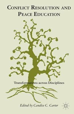 Conflict Resolution and Peace Education: Transformations across Disciplines - cover