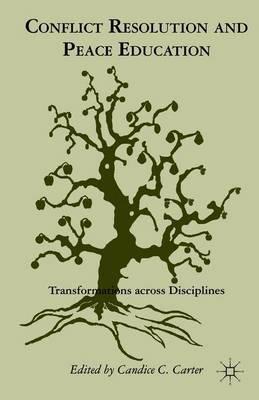 Conflict Resolution and Peace Education: Transformations across Disciplines - cover