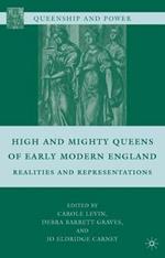 High and Mighty Queens of Early Modern England: Realities and Representations