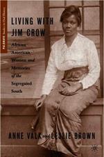 Living with Jim Crow: African American Women and Memories of the Segregated South