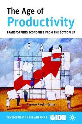 The Age of Productivity: Transforming Economies from the Bottom Up - Inter-American Development Bank,Inter-American Development Bank - cover