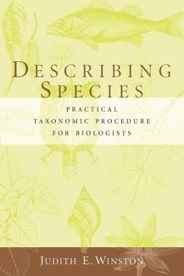 Describing Species: Practical Taxonomic Procedure for Biologists - Judith Winston - cover