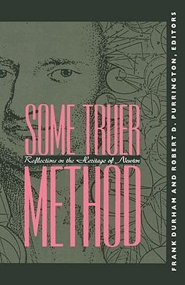 Some Truer Method: Reflections on the Heritage of Newton - Frank Durham - cover