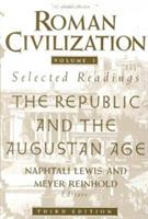 Roman Civilization: Selected Readings: The Republic and the Augustan Age, Volume 1 - Naphtali Lewis,Meyer Reinhold - cover