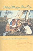 All the Mothers Are One: Hindu India and the Cultural Reshaping of Psychoanalysis - Stanley Kurtz - cover