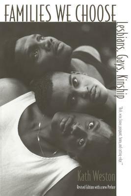 Families We Choose: Lesbians, Gays, Kinship - Kath Weston - cover