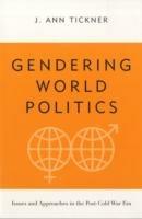 Gendering World Politics: Issues and Approaches in the Post-Cold War Era - J. Ann. Tickner - cover