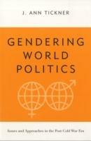 Gendering World Politics: Issues and Approaches in the Post-Cold War Era
