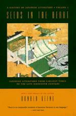 Seeds in the Heart: Japanese Literature from Earliest Times to the Late Sixteenth Century