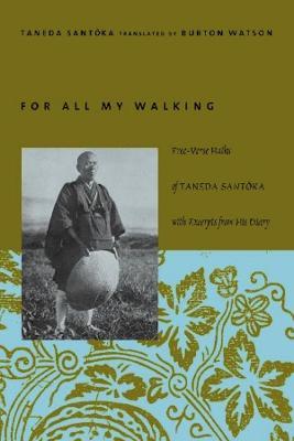For All My Walking: Free-Verse Haiku of Taneda Santoka - Santoka Taneda - cover