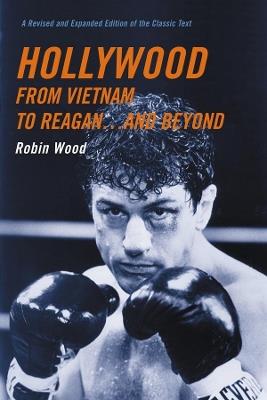 Hollywood from Vietnam to Reagan . . . and Beyond - Robin Wood - cover