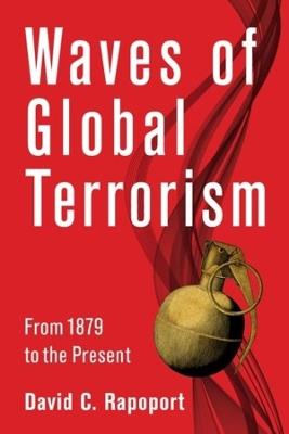 Waves of Global Terrorism: From 1879 to the Present - David Rapoport - cover
