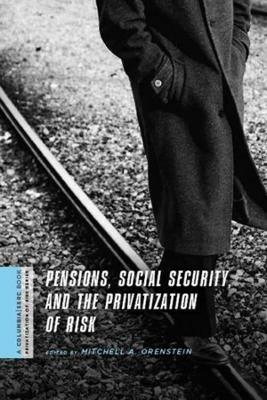 Pensions, Social Security, and the Privatization of Risk - cover