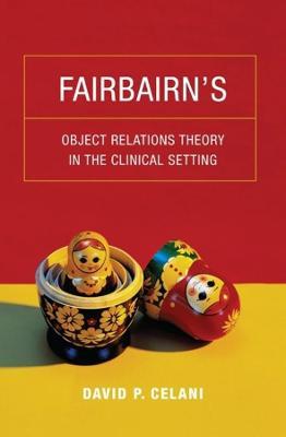Fairbairn's Object Relations Theory in the Clinical Setting - David P. Celani - cover