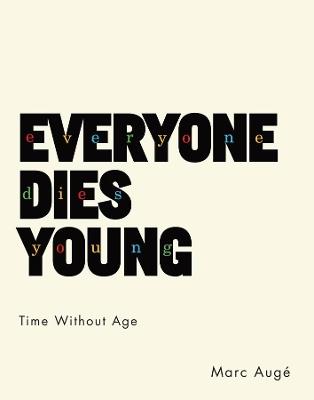 Everyone Dies Young: Time Without Age - Marc Augé - cover