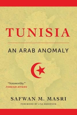 Tunisia: An Arab Anomaly - Safwan M. Masri - cover