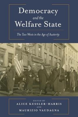 Democracy and the Welfare State: The Two Wests in the Age of Austerity - cover