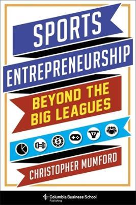 Sports Entrepreneurship: Beyond the Big Leagues - Christopher Mumford - cover