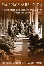 The Space of Religion: Temple, State, and Buddhist Communities in Modern China