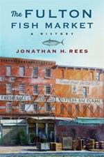 The Fulton Fish Market: A History
