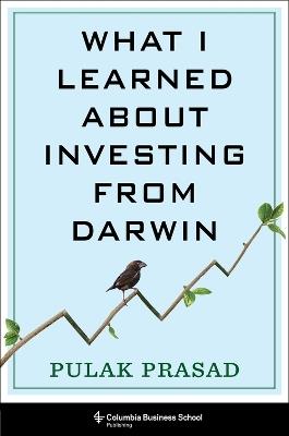 What I Learned About Investing from Darwin - Pulak Prasad - cover