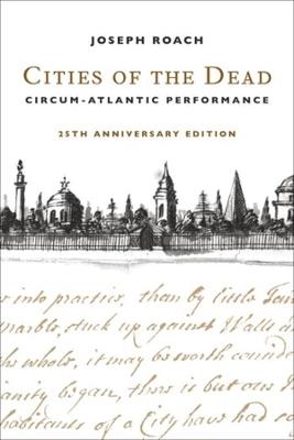 Cities of the Dead: Circum-Atlantic Performance - Joseph Roach - cover