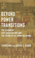 Beyond Power Transitions: The Lessons of East Asian History and the Future of U.S.-China Relations