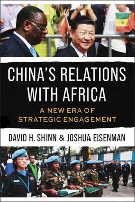 China's Relations with Africa: A New Era of Strategic Engagement - Joshua Eisenman,David H. Shinn - cover