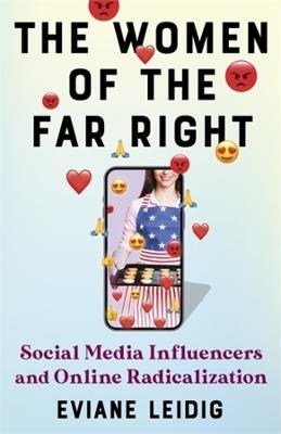 The Women of the Far Right: Social Media Influencers and Online Radicalization - Eviane Leidig - cover