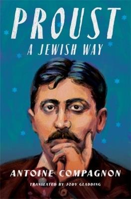 Proust, a Jewish Way - Antoine Compagnon - cover