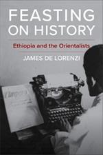Feasting on History: Ethiopia and the Orientalists