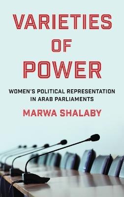 Varieties of Power: Women’s Political Representation in Arab Parliaments - Marwa Shalaby - cover