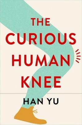 The Curious Human Knee - Han Yu - cover