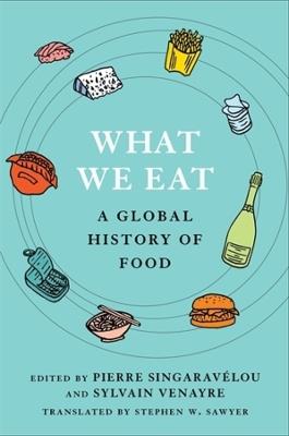 What We Eat: A Global History of Food - cover