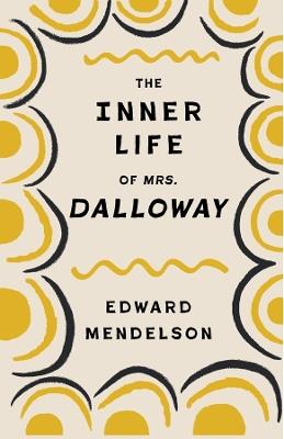The Inner Life of Mrs. Dalloway - Edward Mendelson - cover