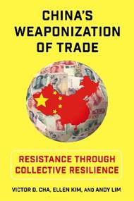 China's Weaponization of Trade: Resistance Through Collective Resilience