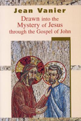 Drawn into the Mystery of Jesus Through the Gospel of John - Jean Vanier - cover