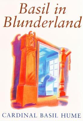 Basil in Blunderland - Basil Hume - cover