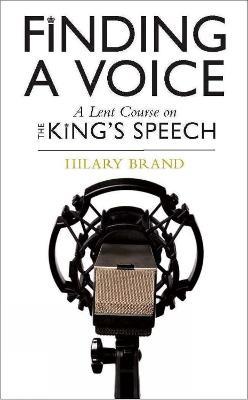 Finding a Voice: A Lent Course based on The King's Speech - Hilary Brand - cover
