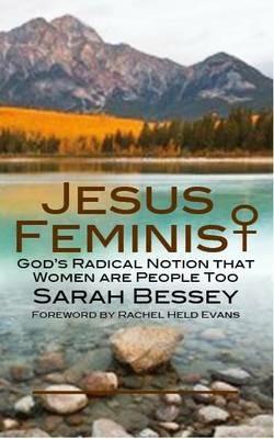 Jesus Feminist: God's Radical Notion That Women are People Too - Sarah Bessey - cover