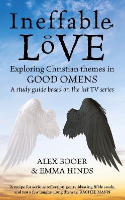 Ineffable Love: Exploring Christian themes in Good Omens - Alex Booer,Emma Hinds - cover